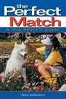 The Perfect Match: A Dog Buyer's Guide - Chris Walkowicz - 9781630261498