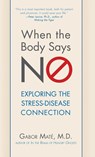 When the Body Says No - Gabor Maté; M. D. - 9781630262563