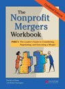 The Nonprofit Mergers Workbook Part I - David La Piana - 9781630264543