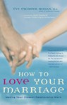 How to Love Your Marriage: Making Your Closest Relationship Work - Eve Eschner Hogan - 9781630267353