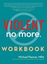 Violent No More Workbook - MPA Michael Paymar - 9781630269296