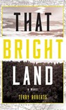That Bright Land - Terry Roberts - 9781630269760