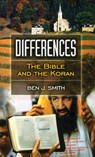 Differences: The Bible and the Koran - Ben J. Smith - 9781630269951