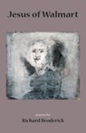 Jesus of Walmart - Richard Broderick - 9781630450199