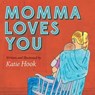 Momma Loves You - Katie Hook - 9781630474966
