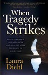 When Tragedy Strikes - Laura Diehl - 9781630477783
