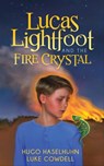 Lucas Lightfoot and the Fire Crystal - Hugo Haselhuhn ; Luke Cowdell - 9781630477844