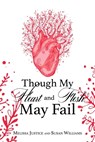 Though My Heart and Flesh May Fail - Melissa Justice ; Susan Williams - 9781630502089