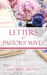 Letters to Pastors' Wives - Meredith R Sheppard - 9781630503055