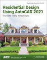 Residential Design Using AutoCAD 2021 - Daniel John Stine - 9781630573690