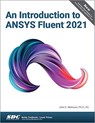 An Introduction to ANSYS Fluent 2021 - John E. Matsson - 9781630574628