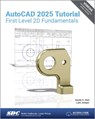 AutoCAD 2025 Tutorial First Level 2D Fundamentals - Luke Jumper ; Randy H. Shih - 9781630576554