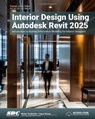 Interior Design Using Autodesk Revit 2025 - Daniel John Stine - 9781630576745