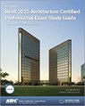 Autodesk Revit 2025 Architecture Certified Professional Exam Study Guide - Elise Moss - 9781630576776
