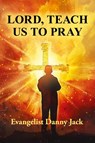 Lord, Teach Us To Pray - Danny Jack - 9781630735098