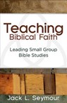Teaching Biblical Faith - Jack L. Seymour - 9781630884307