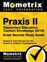 Praxis II Elementary Education: Content Knowledge (5018) Exam Secrets Study Guide: Praxis II Test Review for the Praxis II: Subject Assessments - Mometrix Teacher Certification Test Te - 9781630948122