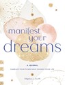 Manifest Your Dreams: A Journal - Stephanie Keith - 9781631069024