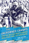 The Uncrowned Champs - Dave Steidel - 9781631440472