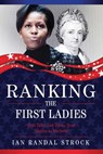 Ranking the First Ladies - Ian Randal Strock - 9781631440601