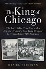 The King of Chicago - Daniel Friedman - 9781631440694