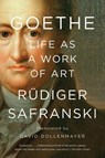 Goethe: Life as a Work of Art - Rudiger Safranski - 9781631494895