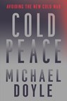 Cold Peace - Michael W. (Columbia University School of International and Pu) Doyle - 9781631496066