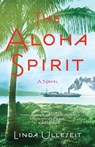 The Aloha Spirit - Linda Ulleseit - 9781631527234