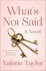 What's Not Said - Valerie Taylor - 9781631527463