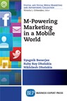 M-Powering Marketing in a Mobile World - Syagnik Banerjee ; Ruby Roy Dholakia ; Nikhilesh Dholakia - 9781631570032