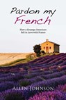 Pardon My French - Allen Johnson - 9781631580789