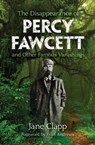 The Disappearance of Percy Fawcett and Other Famous Vanishings - Jane Clapp ; Evan Andrews - 9781631581823