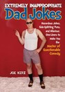 Extremely Inappropriate Dad Jokes - Joe Kerz - 9781631585166