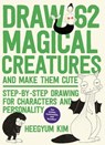 Draw 62 Magical Creatures and Make Them Cute - Heegyum Kim - 9781631596827