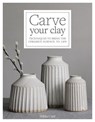 Carve Your Clay - Hilda Carr - 9781631598494