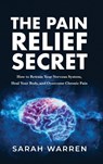 The Pain Relief Secret - Sarah Warren - 9781631611032
