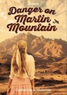 Danger on Martin Mountain - Catherine L. Osornio - 9781631639364