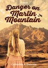 Danger on Martin Mountain - Catherine L. Osornio - 9781631639371