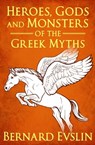 Heroes, Gods and Monsters of the Greek Myths - Bernard Evslin - 9781631683213