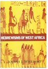 Hebrewisms of West Africa - Joseph J Williams - 9781631825910