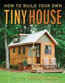 How to Build Your Own Tiny House - Roger Marshall - 9781631869075
