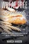 Wheat Free Cookbook - Marcia Hansen - 9781631876189