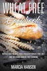 Wheat Free Cookbook - Marcia Hansen - 9781631876189