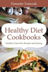 Healthy Diet Cookbooks - Dannette Tomczak ; Praylow Meg - 9781631878800