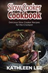 Slow Cooker Cookbook - Kathleen Lee - 9781631879708