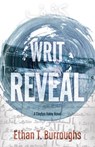 Writ Reveal - Ethan T. Burroughs - 9781631956799