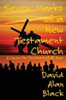Seven Marks of a New Testament Church - David Alan Black - 9781631990465