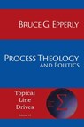 Process Theology and Politics - Bruce G Epperly - 9781631996245