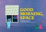 Good Morning, Space - Linda Bondestam - 9781632063830