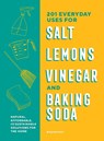201 Everyday Uses for Salt, Lemons, Vinegar, and Baking Soda - Benjamin Mott - 9781632174291